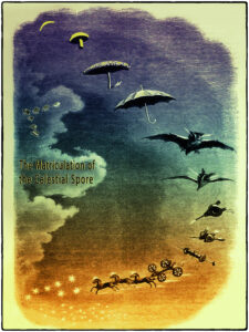 The matriculation of the celestial spore